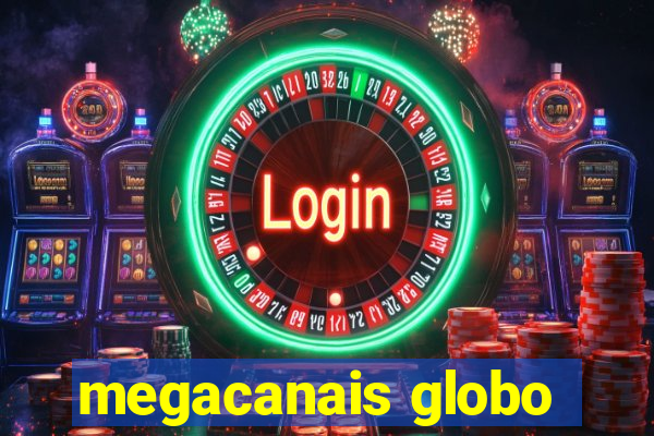 megacanais globo